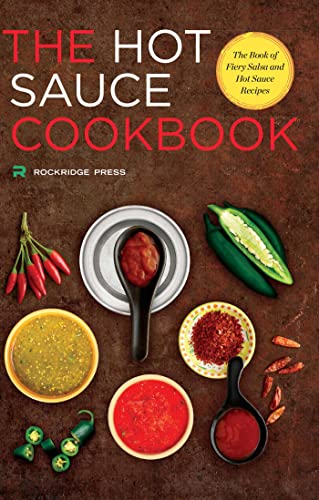 Hot Sauce Cookbook: The Book of Fiery Salsa and Hot Sauce Recipes von Rockridge Press